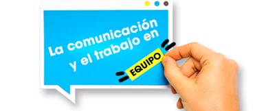 La comunicación y el trabajo en equipo